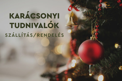 Karácsonyi tudnivalók - szállítás, rendelés