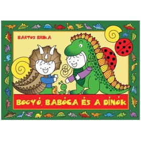 Bartos Erika: Bogyó és Babóca és a dínók