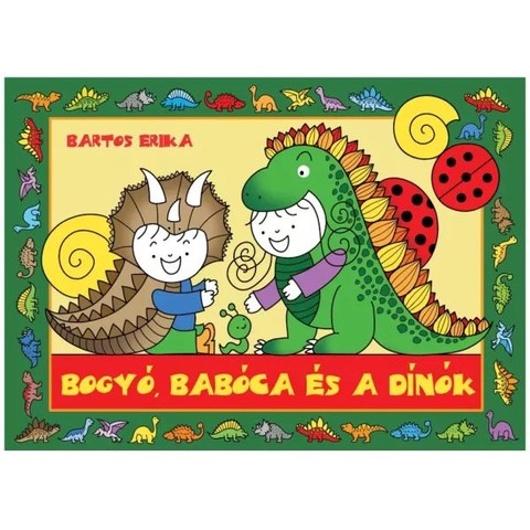 Bartos Erika: Bogyó és Babóca és a dínók