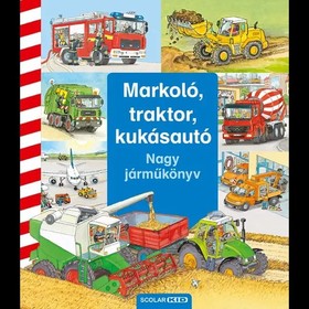 Markoló, traktor, kukásautó - Nagy járműkönyv