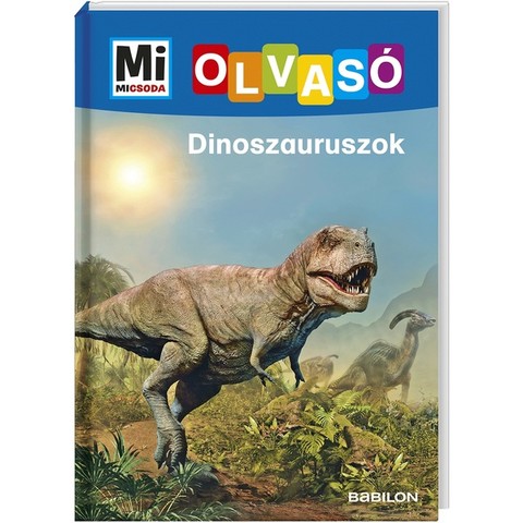 Mi MICSODA OLVASÓ – Dinoszauruszok