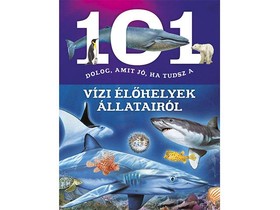 101 dolog, amit jó, ha tudsz a vízi élőhelyek állatairól ismeretterjesztő könyv