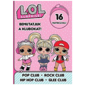 L.O.L. Surprise! - Bemutatjuk a Klubokat! - Pop, Rock, Hip-Hop, Énekkar matricás foglalkoztató füzet