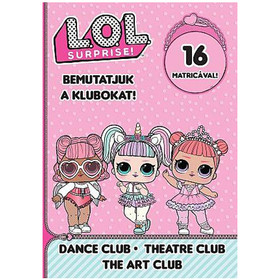  L.O.L. Surprise! - Bemutatjuk a Klubokat! - Tánc, Színház, Művész matricás foglalkoztató füzet